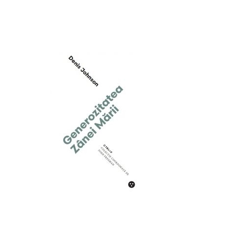 Generozitatea Zanei Marii - Denis Johnson