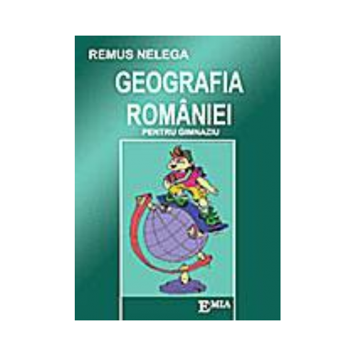 Geografia Romaniei pentru gimnaziu - Remus Nelega, Ed. Emia, Auxiliare Geografie Clasele 5-8