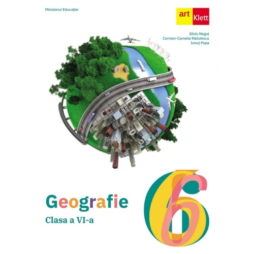 GEOGRAFIE. Clasa a VI-a - Silviu Negut, Carmen Camelia Radulescu, Ionut Popa, editura Art Grup