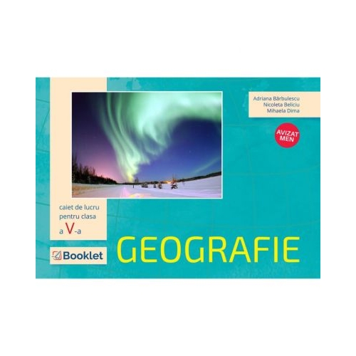 Geografie, caiet de lucru pentru clasa a V-a - Adriana Barbulescu, editura Booklet