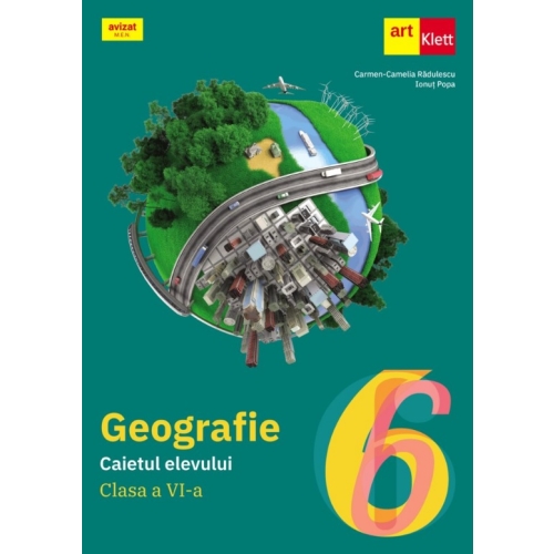 GEOGRAFIE. Clasa a VI-a. Caietul elevului - Carmen Camelia Radulescu, Ionut Popa, editura Art Grup