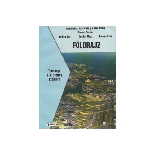 Geografie. Manual in limba maghiara clasa a X-a - Pompiliu Cocean, Dumitru Marc, Rodica Dan, Nicolae Bena