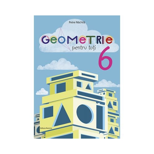Geometrie pentru toti, clasa a VI-a - Petre Nachila
