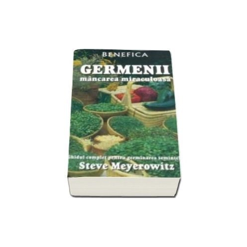 Germenii, mancarea miraculoasa - Steve Meyerowitz