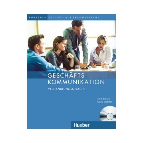 Geschaftskommunikation Verhandlungssprache Kursbuch mit Audio-CD - Anne Buscha, Gisela Linthout