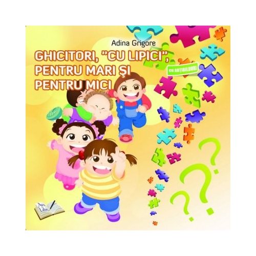 Ghicitori cu Lipici, pentru mari si pentru mici - Adina Grigore, editura Ars Libri