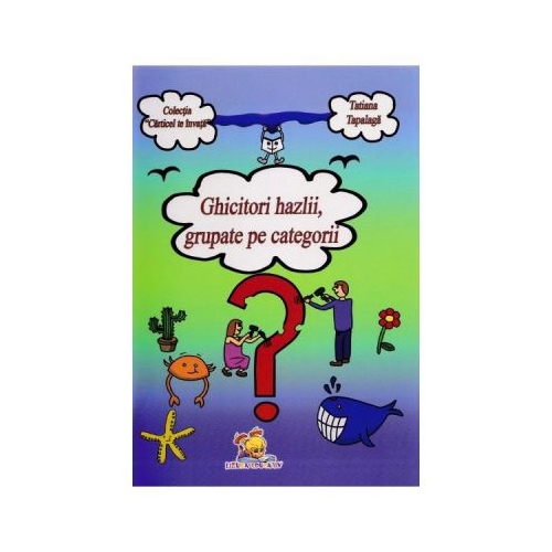 Ghicitori hazlii, grupate pe categorii - Tatiana Tapalaga
