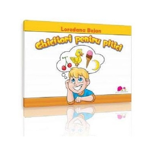 Ghicitori pentru pitici - Loredana Bejan, editura Jucarii Vorbarete