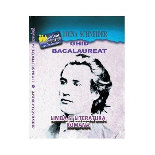Ghid Bacalaureat Limba si literatura romana - Doina Schneider