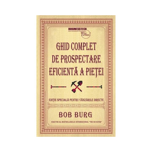 Ghid complet de prospectare eficienta a pietei - Bob Burg