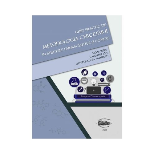 Ghid practic de metodologia cercetarii in stiintele farmaceutice si conexe - Silvia Imre, Valentin Ion, Daniela-Lucia Muntean
