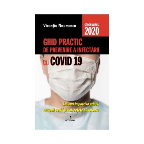 Ghid practic de prevenire a infectarii cu COVID 19 - Vicentiu Naumescu