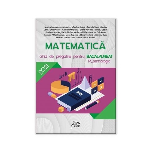 Bacalaureat 2021- Matematica - Ghid de pregatire M_tehnologic - Ed. Delfin