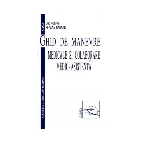 Ghid de manevre medicale si colaborare medic-asistenta - Mircea Beuran Medicina Generala Scripta grupdzc