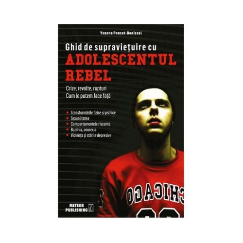Ghid de supravietuire cu adolescentul rebel - Yvonne Poncet-Bonissol