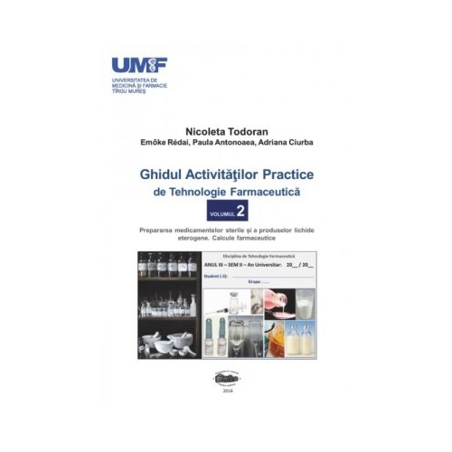 Ghidul activitatilor practice de tehnologie farmaceutica, volumul 2 - Todoran Nicoleta, Redai Emoke