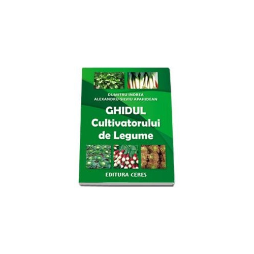 Ghidul cultivatorului de legume (Editia a II-a revizuita si adaugita)