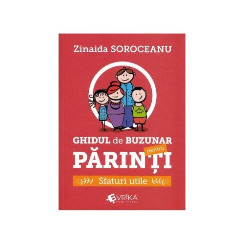 Ghidul de buzunar pentru parinti. Sfaturi utile - Zinaida Soroceanu