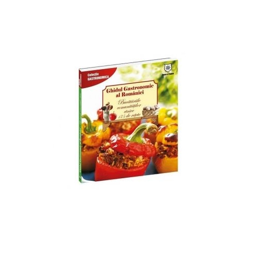 Ghidul gastronomic al Romaniei. Bucatariile comunitatilor etnice, 175 de retete