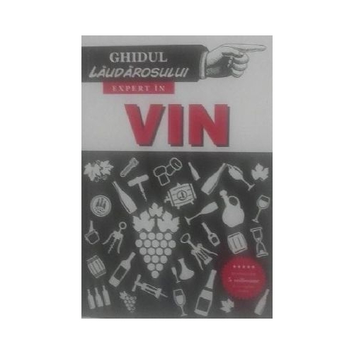 Ghidul laudarosului. Expert in vin - Jonathan Goodall