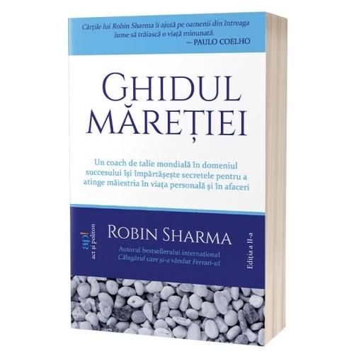 Ghidul maretiei - Robin Sharma Motivational Act si Politon grupdzc