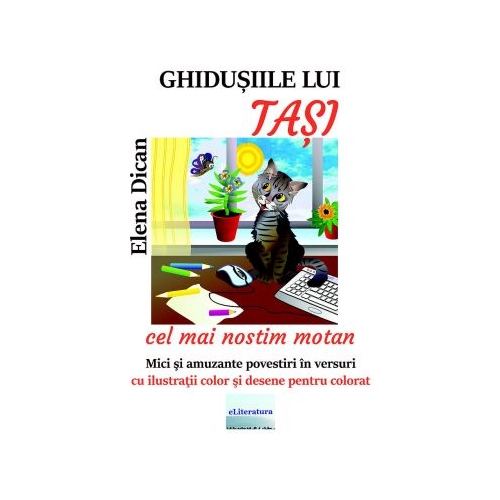 Ghidusiile lui Tasi, cel mai nostim motan - Elena Dican, ePublishers, Povesti pentru copii, Poezii pentru copii, Carti de colorat