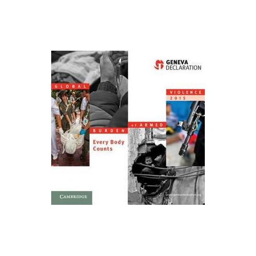 Global Burden of Armed Violence 2015: Every Body Counts