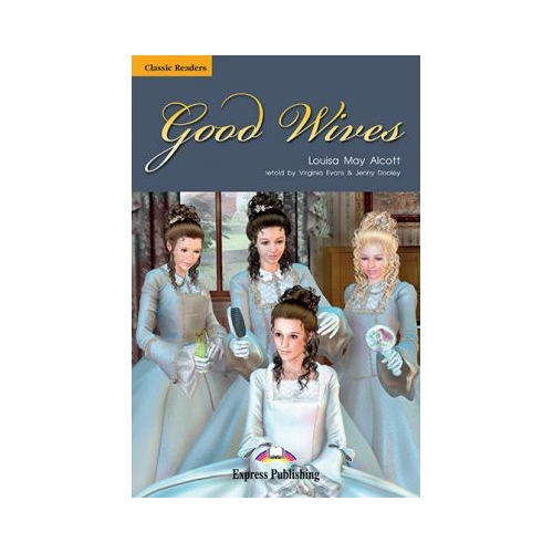 Good Wives Retold - Jenny Dooley, EXPRESS PUBLISHING, Povesti pentru copii in limba engelza