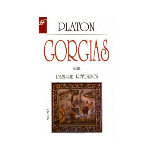 Gorgias sau despre retorica - Platon