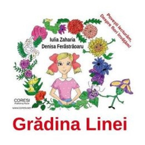 Gradina Linei - Iulia Zaharia, Denisa Ferastraoaru, editura Coresi. Carte pentru copii