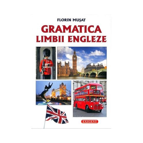 Gramatica Limbii Engleze - Florin Musat, Editura Exigent, Auxiliar Limbi straine Clasele 5-8 si 9-12