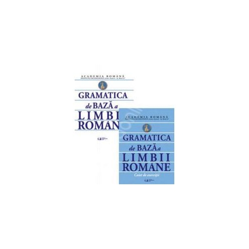 Gramatica de baza a limbii romane si Caiet de exercitii (Academia Romana) Gramatica - Academia de Politie Univers Enciclopedic Gold