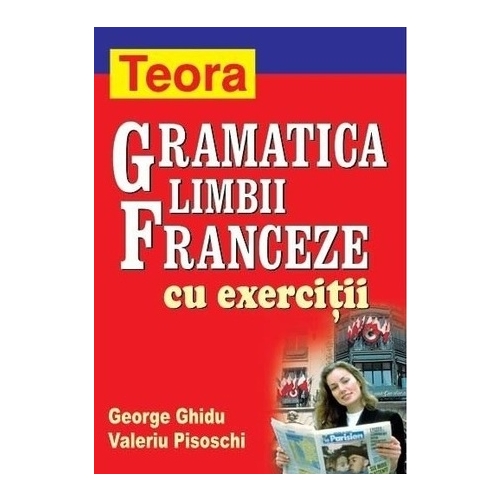 Gramatica limbii franceze cu exercitii - George Ghidu