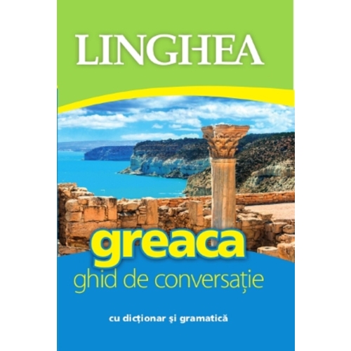 Greaca. Ghid de conversatie cu dictionar si gramatica