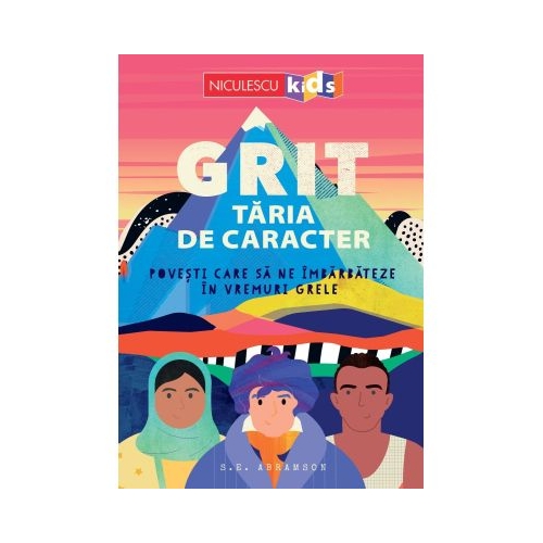 GRIT. Taria de caracter Povesti care sa ne imbarbateze in vremuri grele - S. E. Abramson