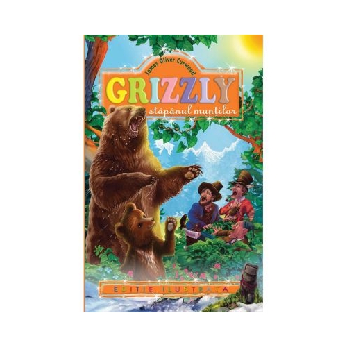 Grizzly, stapanul muntilor. Editie ilustrata - James Oliver Curwood