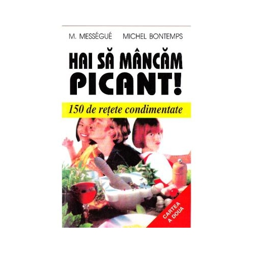 Hai sa mancam picant! - Maurice Messegue, Michel Bontemps