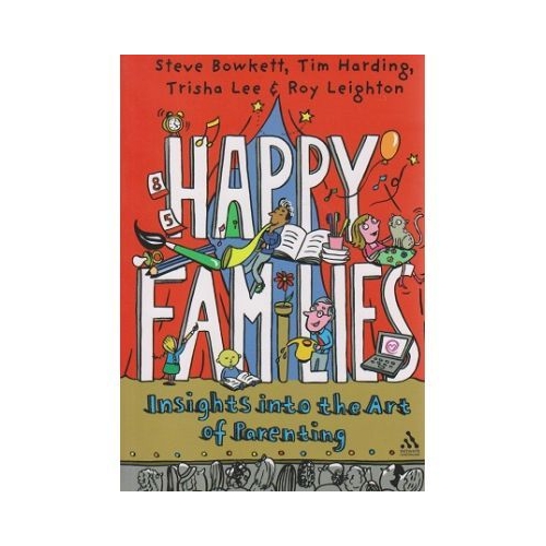 Happy families, insights into the Art of Parenting - Steve Bowkett, Tim Harding, Trisha Lee, Roy Leighton