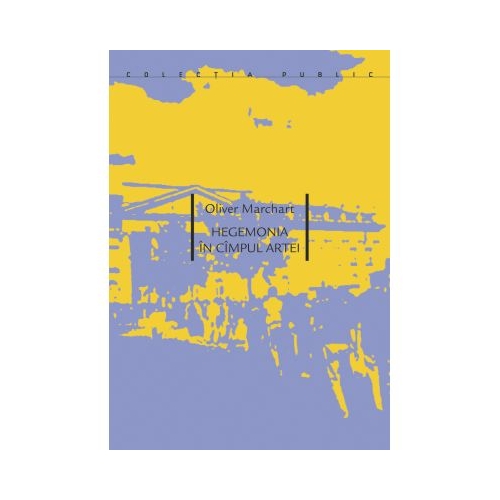 Hegemonia in cimpul artei - Oliver Marchart