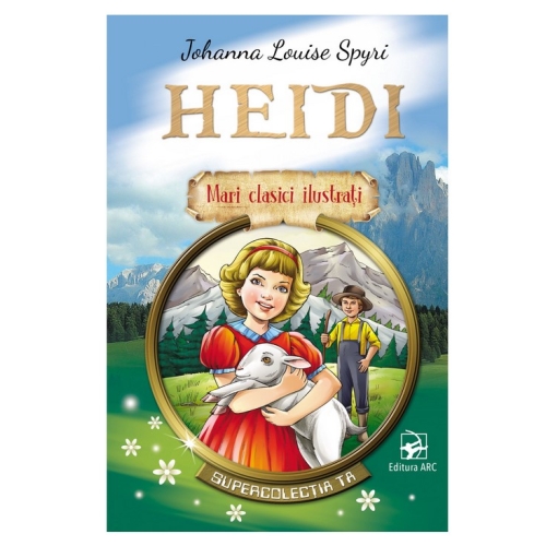 Heidi. Mari clasici ilustrati - Johanna Louise Spyri