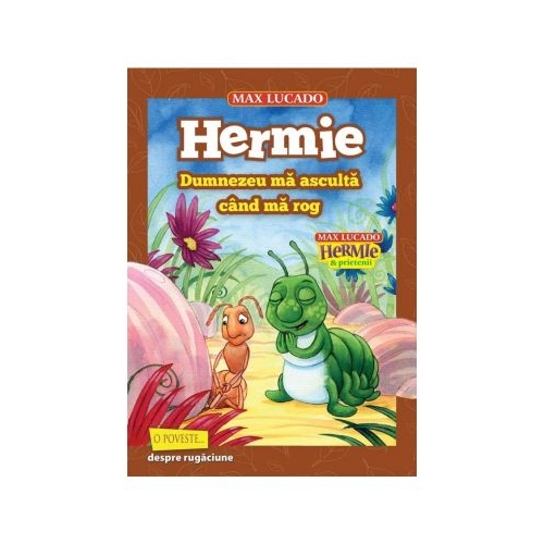 Hermie. Dumnezeu ma asculta cand ma rog - Max Lucado Povesti pentru copii Scriptum