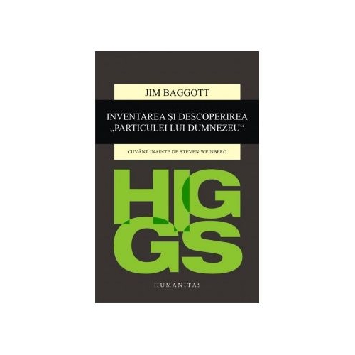 Higgs. Inventarea si descoperirea „Particulei lui Dumnezeu“ - Jim Baggott