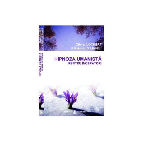 Hipnoza umanista pentru incepatori - Olivier Lockert, Patricia D'Angeli