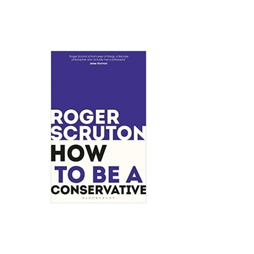 How to be a conservative - Roger Scruton