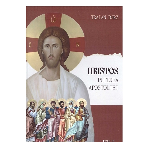 Hristos, Puterea apostoliei volumul 1 - Traian Dorz