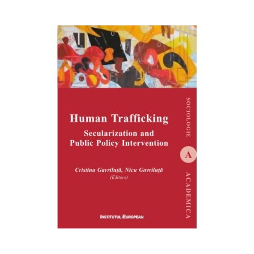 Human Trafficking. Secularization and Public Policy Intervention - Cristina Gavriluta, Nicu Gavriluta
