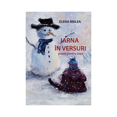 Iarna in versuri. Poezii pentru copii - Elena Malea