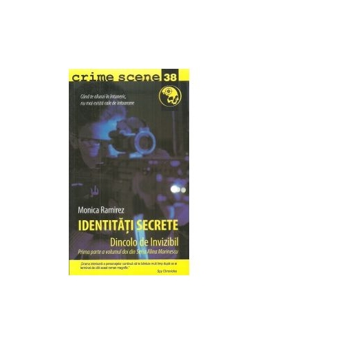 Identitati secrete. Dincolo de Invizibil. Prima parte a volumului doi din Seria Alina Marinescu - Monica Ramirez