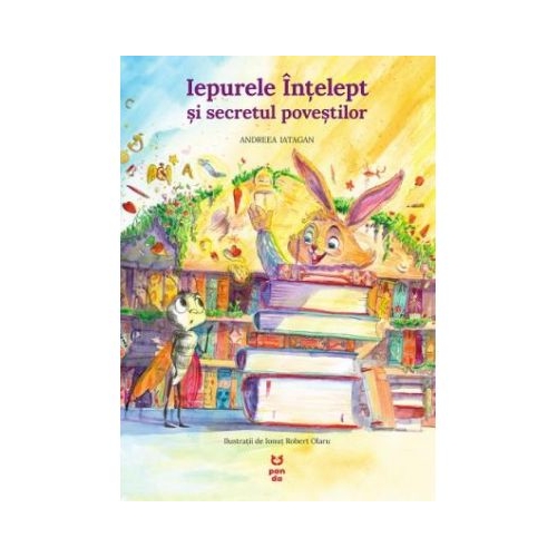 Iepurele Intelept si secretul povestilor - Andreea Iatagan