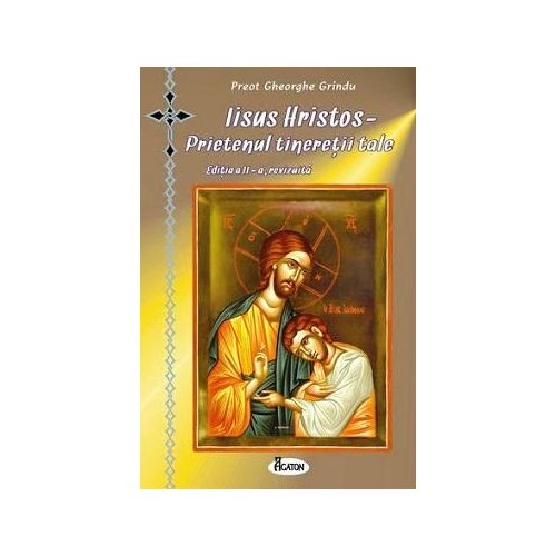 Iisus Hristos - prietenul tineretii tale - Preot Gheorghe Grindu